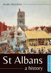 St Albans: A history Revised edition cena un informācija | Vēstures grāmatas | 220.lv