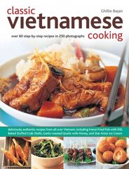 Classic Vietnamese Cooking: Over 60 Step-by-step Recipes in 250 Photographs cena un informācija | Pavārgrāmatas | 220.lv