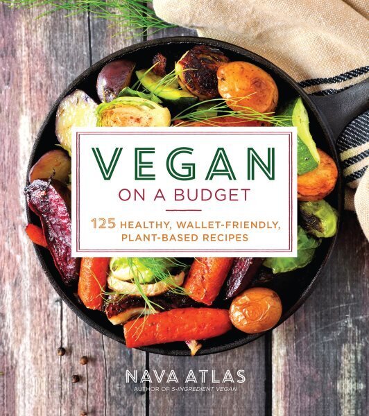 Vegan on a Budget: 125 Healthy, Wallet-Friendly, Plant-Based Recipes цена и информация | Pavārgrāmatas | 220.lv