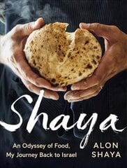 Shaya: An Odyssey of Food, My Journey Back to Israel цена и информация | Книги рецептов | 220.lv