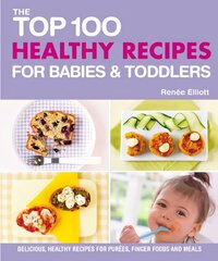 Top 100 Healthy Recipes for Babies and Toddlers цена и информация | Книги рецептов | 220.lv