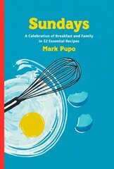 Sundays: A Celebration of Breakfast and Family in 52 Essential Recipes: A Cookbook cena un informācija | Pavārgrāmatas | 220.lv