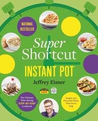 Super Shortcut Instant Pot: The Ultimate Time-Saving Step-by-Step Cookbook cena un informācija | Pavārgrāmatas | 220.lv
