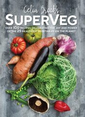 SuperVeg: The Joy and Power of the 25 Healthiest Vegetables on the Planet цена и информация | Книги рецептов | 220.lv