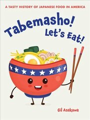 Tabemasho! Let's Eat!: A Tasty History of Japanese Food in America цена и информация | Книги рецептов | 220.lv