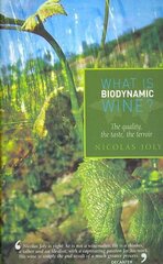 What is Biodynamic Wine?: The Quality, the Taste, the Terroir цена и информация | Книги рецептов | 220.lv