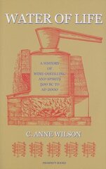 Water of Life: A History of Wine-distilling and Spirits from 500 BC to AD 2000 цена и информация | Книги рецептов | 220.lv