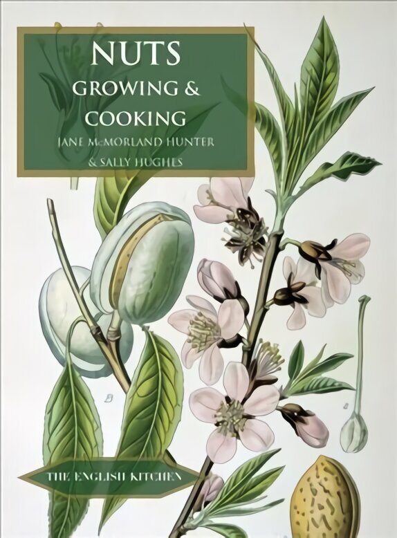 Nuts: Growing and Cooking cena un informācija | Pavārgrāmatas | 220.lv