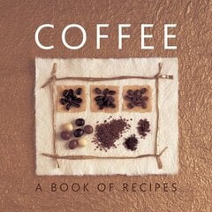 Coffee: A Book of Recipes cena un informācija | Pavārgrāmatas | 220.lv