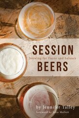 Session Beers: Brewing for Flavor and Balance цена и информация | Книги рецептов | 220.lv