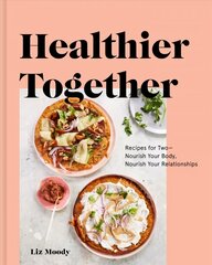 Healthier Together: Recipes to Nourish Your Relationships and Your Body цена и информация | Книги рецептов | 220.lv