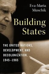 Building States: The United Nations, Development, and Decolonization, 19451965 cena un informācija | Vēstures grāmatas | 220.lv