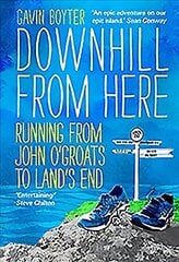 Downhill From Here: Running From John O'Groats to Land's End cena un informācija | Biogrāfijas, autobiogrāfijas, memuāri | 220.lv