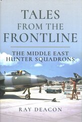 Tales from the Frontline - Middle East Hunters цена и информация | Исторические книги | 220.lv