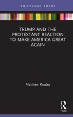 Trump and the Protestant Reaction to Make America Great Again цена и информация | Исторические книги | 220.lv