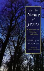In the Name of Jesus: Reflections on Christian Leadership cena un informācija | Garīgā literatūra | 220.lv