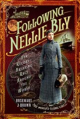 Following Nellie Bly: Her Record-Breaking Race Around the World cena un informācija | Ceļojumu apraksti, ceļveži | 220.lv