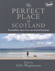 My Perfect Place in Scotland: Personalities share their most-loved locations cena un informācija | Ceļojumu apraksti, ceļveži | 220.lv