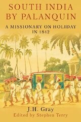 South India By Palanquin: A Missionary on Holiday in 1842 cena un informācija | Ceļojumu apraksti, ceļveži | 220.lv