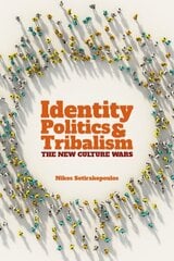 Identity Politics and Tribalism: The New Culture Wars cena un informācija | Sociālo zinātņu grāmatas | 220.lv