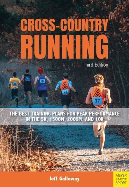 Cross-Country Running: The Best Training Plans for Peak Performance in the 5K, 1500m, 2000, and 10K 3rd edition cena un informācija | Grāmatas par veselīgu dzīvesveidu un uzturu | 220.lv