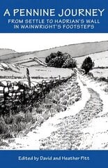 Pennine Journey: From Settle to Hadrian's Wall in Wainwright's Foorsteps 2nd Revised edition цена и информация | Книги о питании и здоровом образе жизни | 220.lv