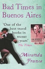 Bad Times In Buenos Aires cena un informācija | Ceļojumu apraksti, ceļveži | 220.lv