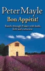 Bon Appetit!: Travels with knife,fork & corkscrew through France цена и информация | Путеводители, путешествия | 220.lv