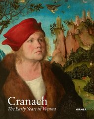 Cranach: The Early Years in Vienna cena un informācija | Mākslas grāmatas | 220.lv