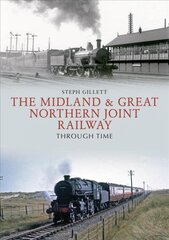 Midland & Great Northern Joint Railway Through Time cena un informācija | Ceļojumu apraksti, ceļveži | 220.lv