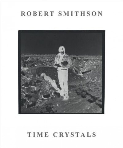 Robert Smithson: Time Crystals цена и информация | Mākslas grāmatas | 220.lv