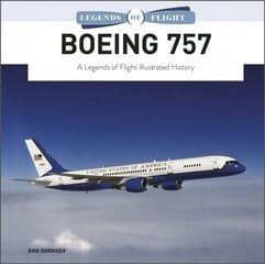 Boeing 757: A Legends of Flight Illustrated History цена и информация | Путеводители, путешествия | 220.lv