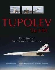 Tupolev Tu144: The Soviet Supersonic Airliner цена и информация | Путеводители, путешествия | 220.lv