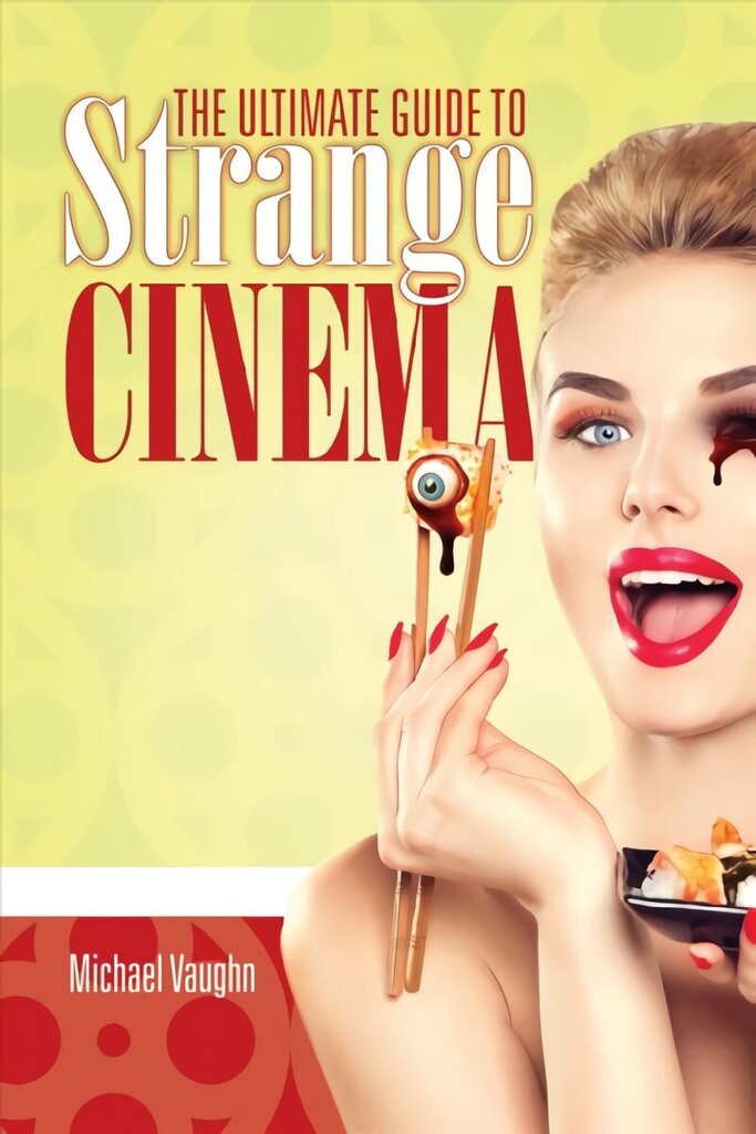 Ultimate Guide to Strange Cinema цена и информация | Mākslas grāmatas | 220.lv