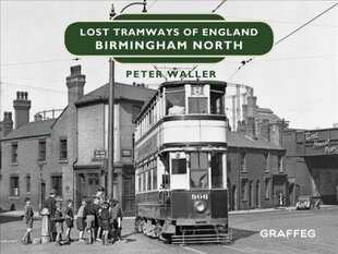 Lost Tramways of England: Birmingham North cena un informācija | Ceļojumu apraksti, ceļveži | 220.lv