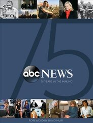 ABC News: 75 Years in the Making Media tie-in цена и информация | Книги об искусстве | 220.lv