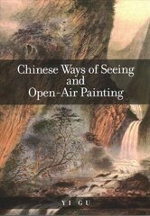 Chinese Ways of Seeing and Open-Air Painting цена и информация | Книги об искусстве | 220.lv