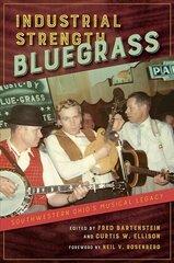 Industrial Strength Bluegrass: Southwestern Ohio's Musical Legacy cena un informācija | Mākslas grāmatas | 220.lv