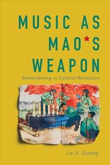 Music as Mao's Weapon: Remembering the Cultural Revolution cena un informācija | Mākslas grāmatas | 220.lv