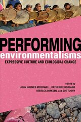 Performing Environmentalisms: Expressive Culture and Ecological Change cena un informācija | Mākslas grāmatas | 220.lv