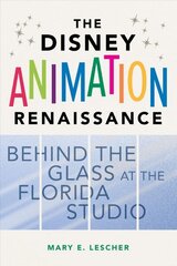 Disney Animation Renaissance: Behind the Glass at the Florida Studio цена и информация | Книги об искусстве | 220.lv