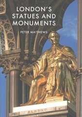 London's Statues and Monuments: Revised Edition cena un informācija | Ceļojumu apraksti, ceļveži | 220.lv