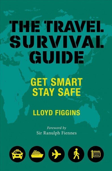Travel Survival Guide: Get Smart, Stay Safe cena un informācija | Ceļojumu apraksti, ceļveži | 220.lv
