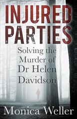 Injured Parties: Solving the Murder of Dr Helen Davidson cena un informācija | Biogrāfijas, autobiogrāfijas, memuāri | 220.lv