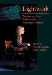 Lightwork: Texts on and from Collaborative Multimedia Theatre cena un informācija | Mākslas grāmatas | 220.lv