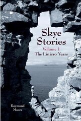 Skye Stories - Volume 1: The Linicro Years цена и информация | Биографии, автобиогафии, мемуары | 220.lv