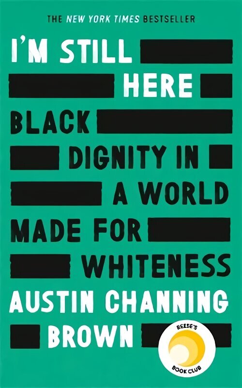 I'm Still Here: Black Dignity in a World Made for Whiteness: A bestselling Reese's Book Club pick by 'a leading voice on racial justice' LAYLA SAAD, author of ME AND WHITE SUPREMACY cena un informācija | Biogrāfijas, autobiogrāfijas, memuāri | 220.lv