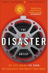 Disaster Artist: My Life Inside The Room, the Greatest Bad Movie Ever Made цена и информация | Биографии, автобиогафии, мемуары | 220.lv