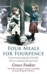 Four Meals For Fourpence: A Heartwarming Tale of Family Life in London's old East End cena un informācija | Biogrāfijas, autobiogrāfijas, memuāri | 220.lv