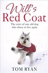 Will's Red Coat: The story of one old dog who chose to live again cena un informācija | Biogrāfijas, autobiogrāfijas, memuāri | 220.lv